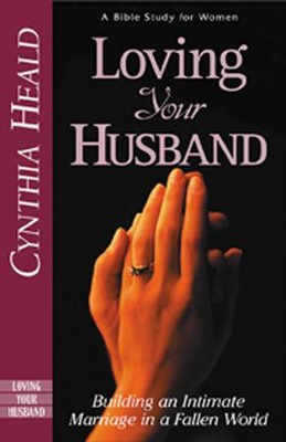 Cover of Loving Your Husband - Building an Intimate Marriage in a Fallen World