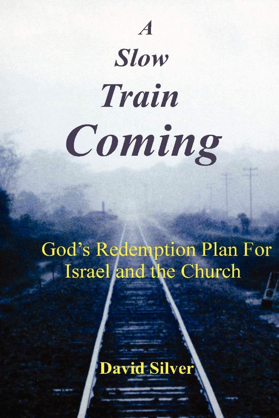 Cover of A Slow Train Coming - Gods redemptive plan for Israel and the Church