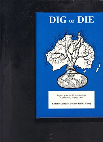 Cover of Dig or Die - Papers given at Wesley Heritage Conference Sydney 1980