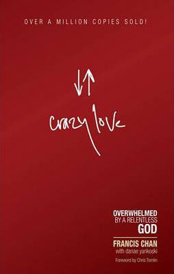 Cover of Crazy Love - Overwhelmed by a relentless God - CL