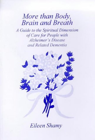 Cover of More than Body Brain and Breath: A Guide to Spiritual Care of People with Alzheimers Disease - CG