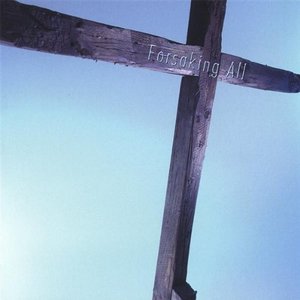 Cover of Forsaking All  with bonus CD God Gave the Cross (2 CDs)