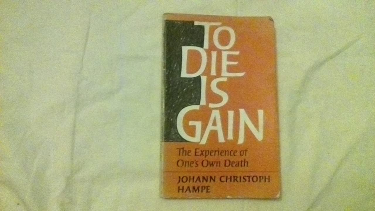 Cover of To Die Is Gain - The Experience Of Ones Own Death