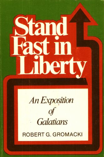Cover of Stand Fast In Liberty - An Exposition Of Galatians