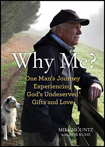 Cover of Why Me? - One Mans Journey Experiencing Gods Undeserved Gifts And Love