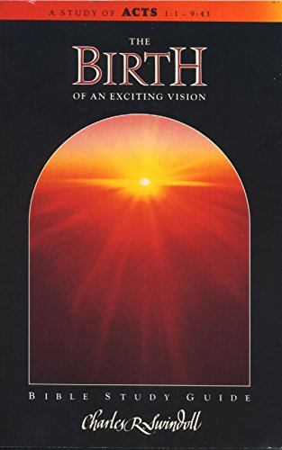 Cover of The Birth Of An Exciting Vision - A Study Of Acts 1:1 - 9:43