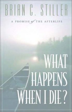 Cover of What Happens When I Die ? - A promise of the afterlife
