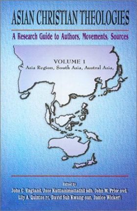 Cover of Asian Christian Theologies - A Research Guide to Authors, Movements, Sources Vol 1 Asia Region, South Asia, Austral Asia