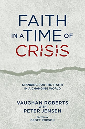 Cover of Faith In A Time Of Crisis - Standing For The Truth In A Changing World