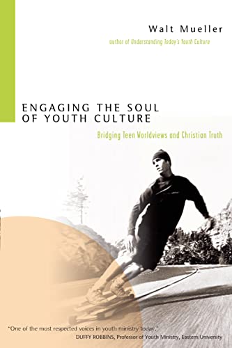 Cover of Engaging The Soul of Youth Culture - Bridging teen worldviews and Christian Truth