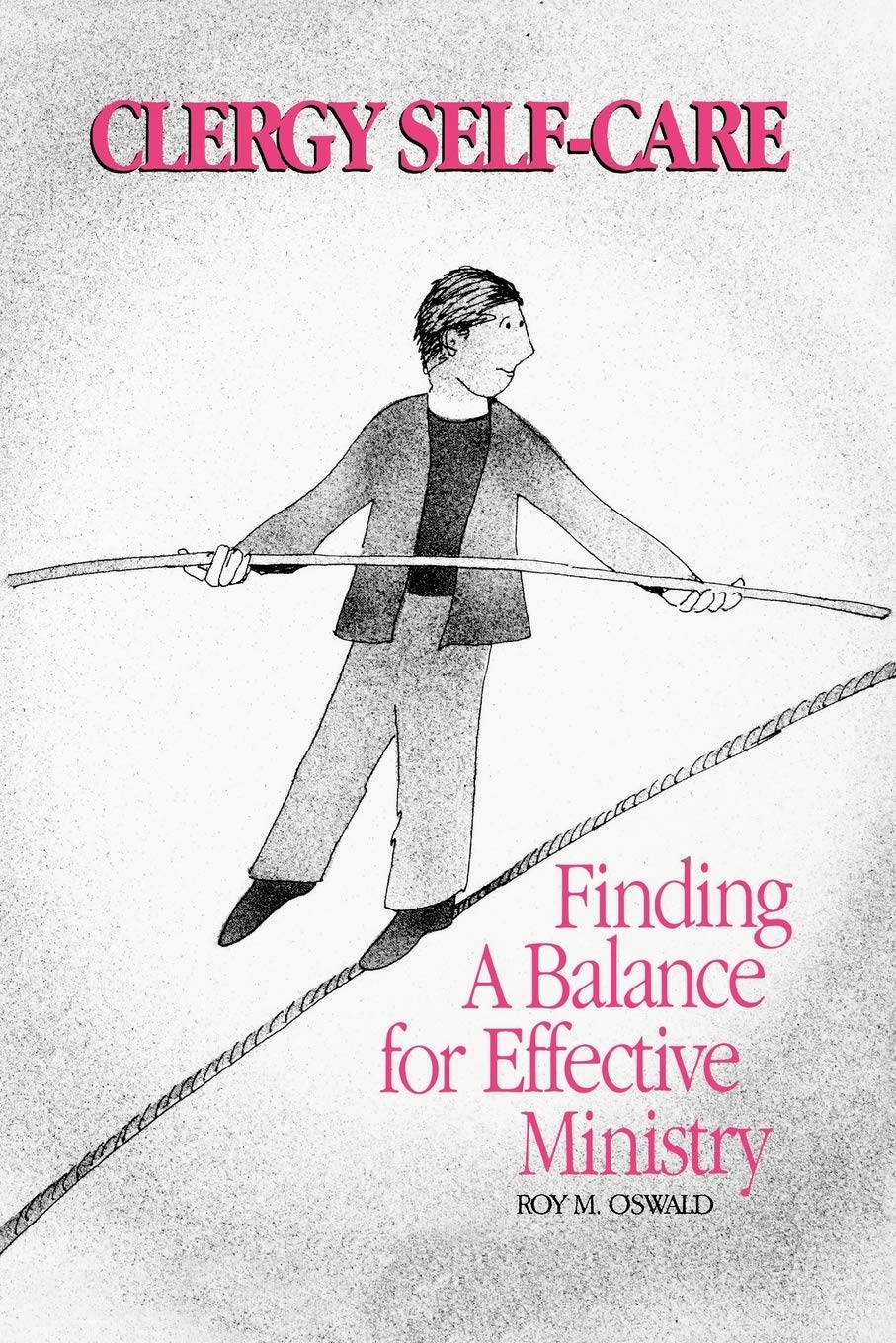 Cover of Clergy Sel-Care - Finding A Balance For Effective Ministry