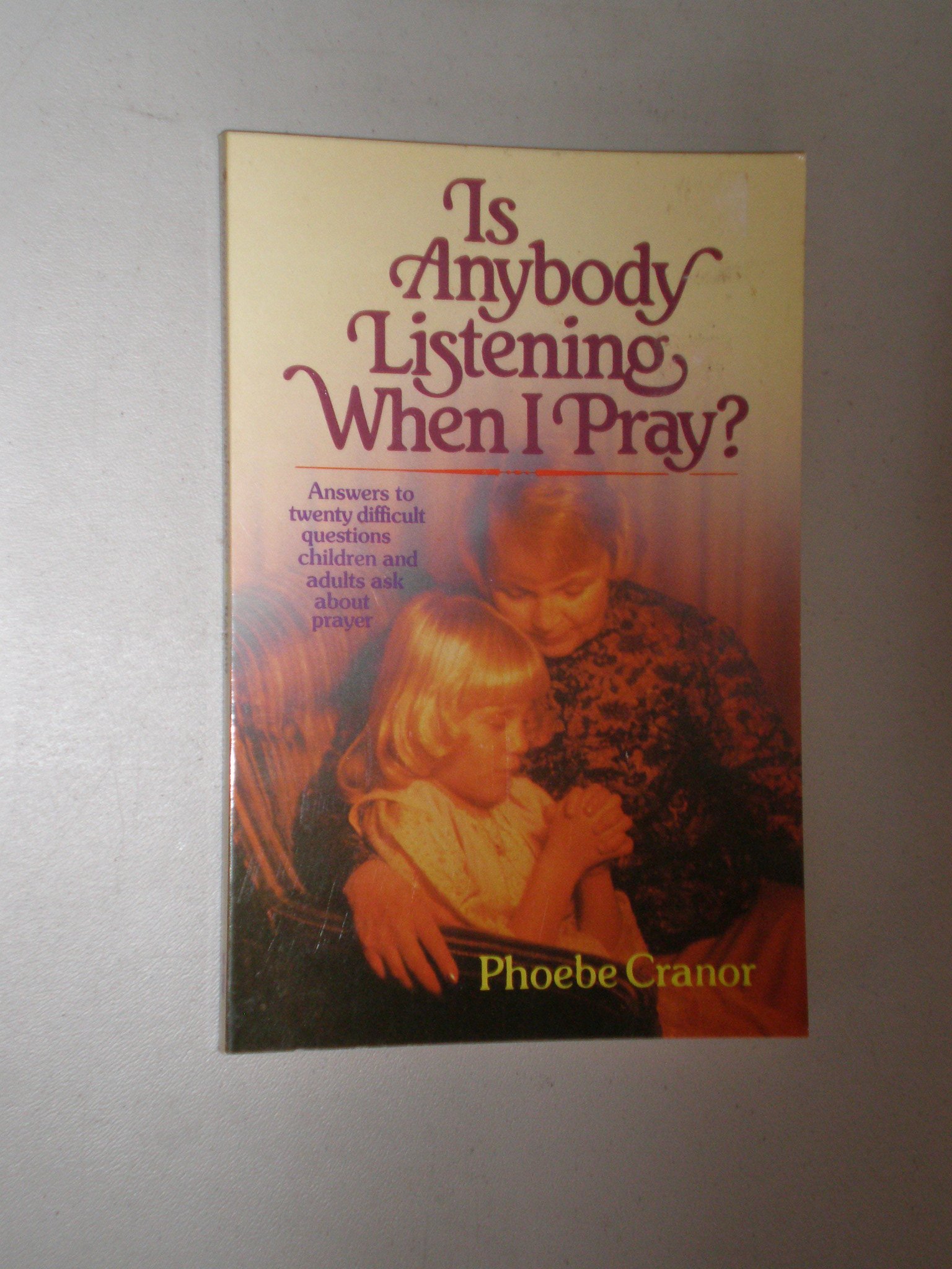 Cover of Is Anybody Listening When I Pray?