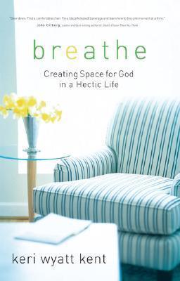 Cover of Breathe - Creating space for God in a hectic life