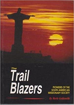 Cover of The Trail Blazers - Pioneers Of The South American Missionary Society