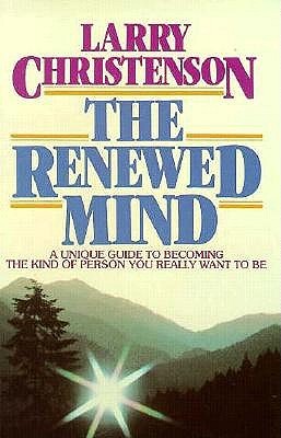 Cover of The Renewed Mind - A unique guide to becoming the kind of person you really want to be