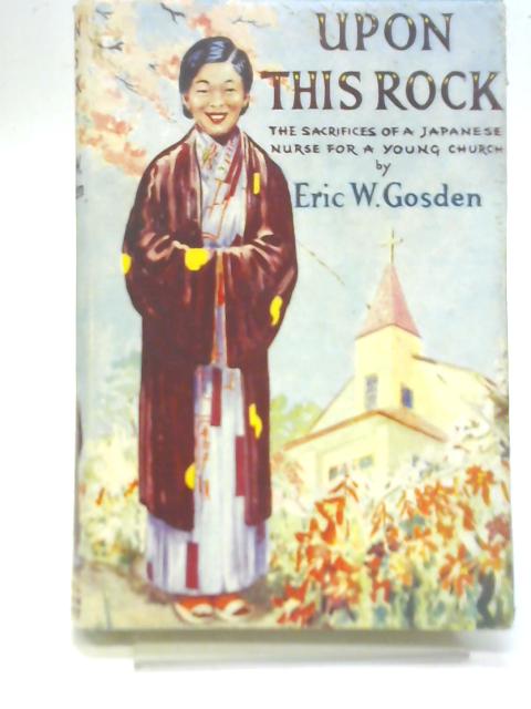 Cover of Upon This Rock - The Sacrifices of a Japanese Nurse for a Young Church