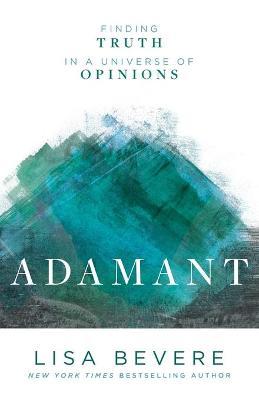 Cover of Adamant - Finding Truth In A Universe Of Opinions