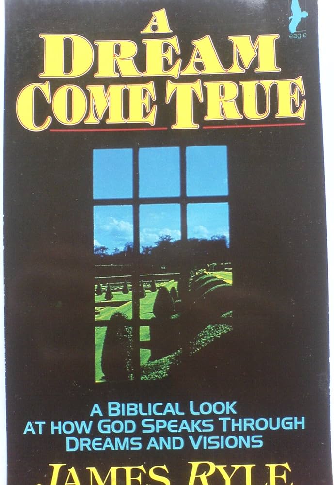 Cover of A Dream Come True - a Biblical Look at how God speaks through dreams and visions