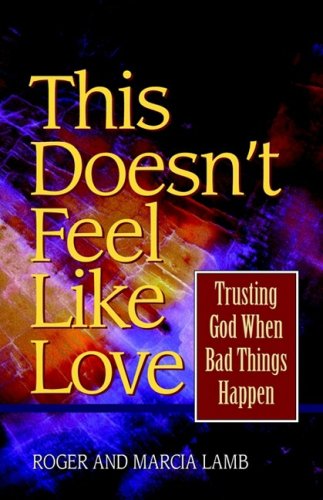 Cover of This Doesnt Feel Like Love - Trusting god When bad Things Happen