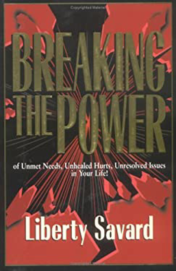 Cover of Breaking the Power of Unmet Needs, Unhealed Hurts, Unresolved Issues in Your Life