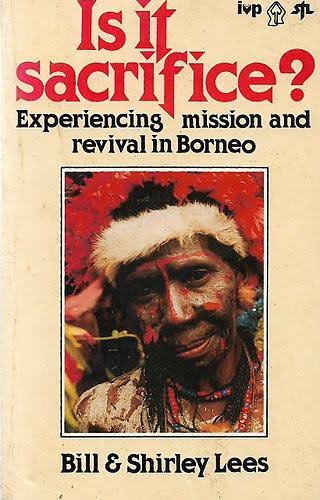 Cover of Is It Sacrifice - Experiencing Mission and Revival in Borneo