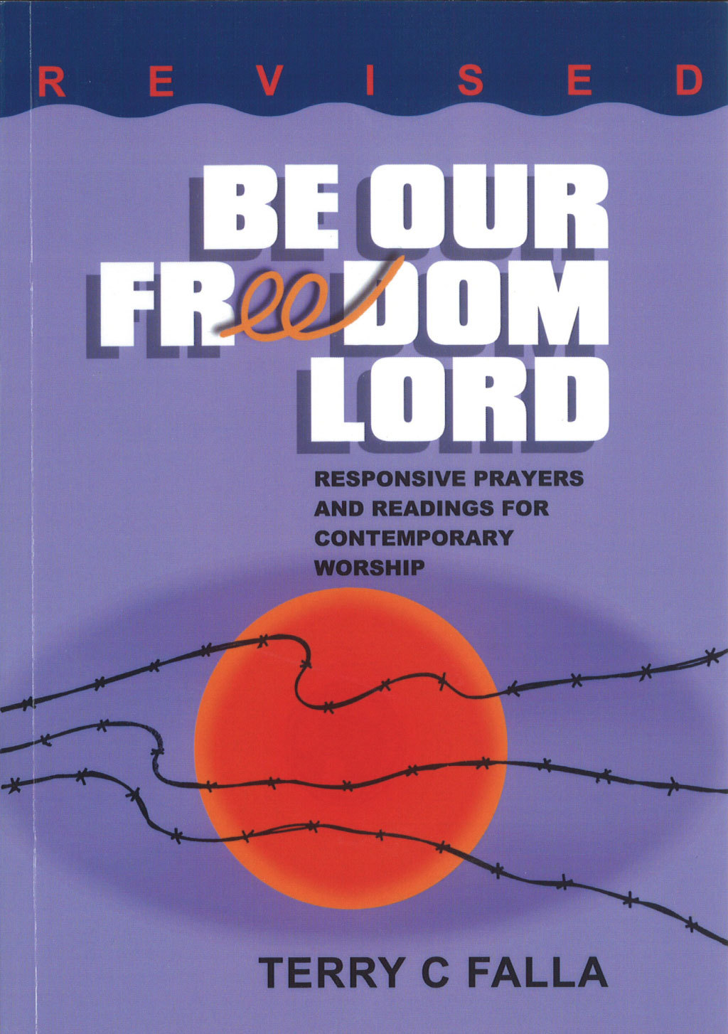 Cover of Be Our Freedom Lord - Responsive prayer and readings for contemporary worship