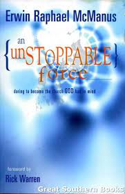 Cover of An Unstoppable Force - daring to become the Church God had in Mind