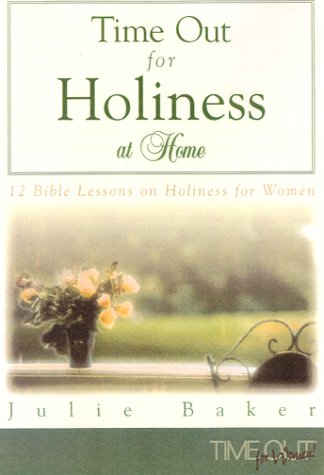 Cover of Time Out For Holiness at Home - 10 Bible Studies for Women