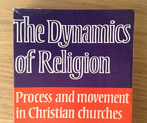 Cover of The Dynamics of Religion - Proe=cess and Movement in Christian Churches