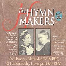 Cover of The Hymn Makers - Cecil Frances Alexander (1818 - 1895) and Frances Ridley Havergal (1836 - 1879)