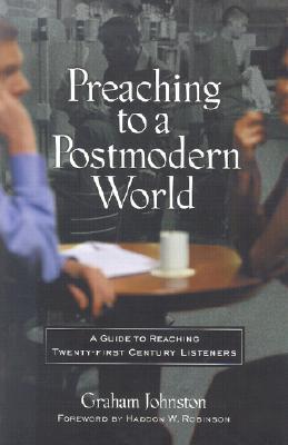 Cover of Preaching to A Postmodern World - A Guide to reaching twenty first century listeners (P)