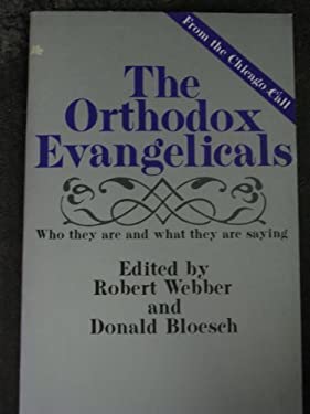 Cover of The Orthodox Evangelicals - Who they Are And What They Are Saying