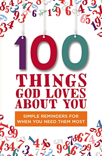 Cover of 100 Things God Loves About You - Simple Reminders When You Need Them Most