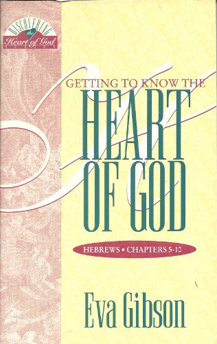 Cover of Getting to Know the Heart of God - Hebrews 5-10