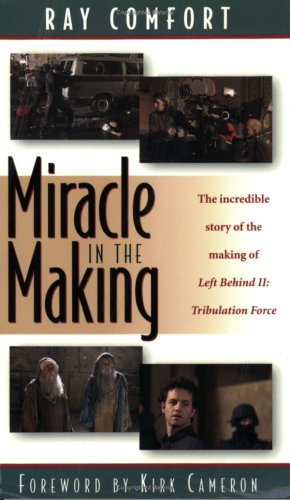 Cover of Miracle in the Making - the incredible story of the making of Left Behind II Tribulation Force