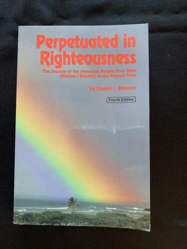 Cover of Perpetuated in Righteousness - The Journey of the Hawaiian People