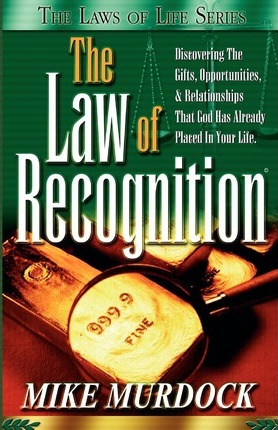 Cover of The Law of Recognition - Discovering the Gifts, Opportunities & Relationships that God has already placed in your life