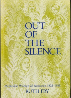 Cover of Out of the Silence - Methodist Women of Aotearoa 1822 - 1985