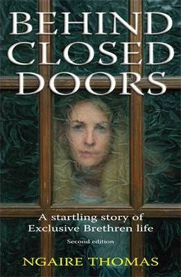 Cover of Behind Closed Doors - A Startling Story of Exclusive Brethren Life (NZ)