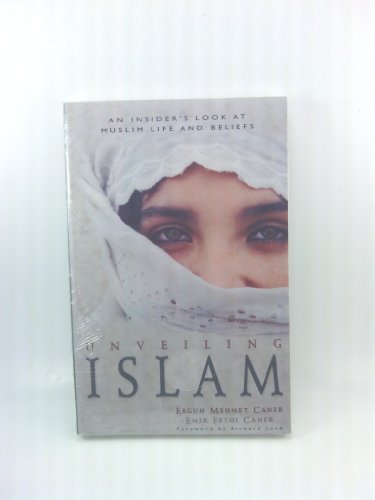 Cover of Unveiling Islam - An Insiders Look at Muslim Life and Beliefs