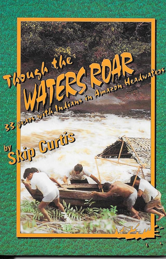 Cover of Though The Waters Roar - 32 Years With Indians In Amazon Headwaters