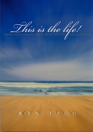 Cover of This Is the Life - How to establish your heart in the grace of God