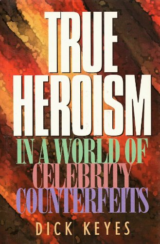 Cover of True heroism in a world of celebrity counterfeits