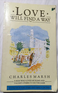 Cover of Love Will Find a Way- A Man who loved muslims and taught others to do the same