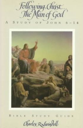 Cover of Following Christ - The Man of God - A Study of John 6 - 14