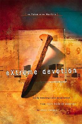 Cover of Extreme Devotion - daily devotional stories of ancient to modern day believers who sacrificed everything for Christ
