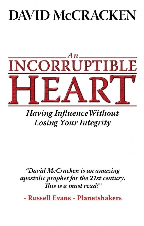 Cover of An Incorruptible Heart - Having influence without losing your integrity