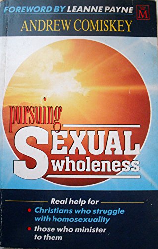 Cover of Pursuing Sexual Wholeness - How Jesus heals the Homosexual