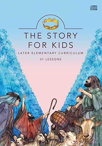 Cover of The Story for Kids: Later Elementary Curriculum: 31 Lessons