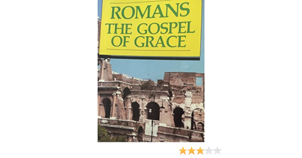 Cover of Romans the Gospel of Grace: With group Discussion Questions